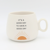 “It’s a Good Day to Have a Good Day” Mug