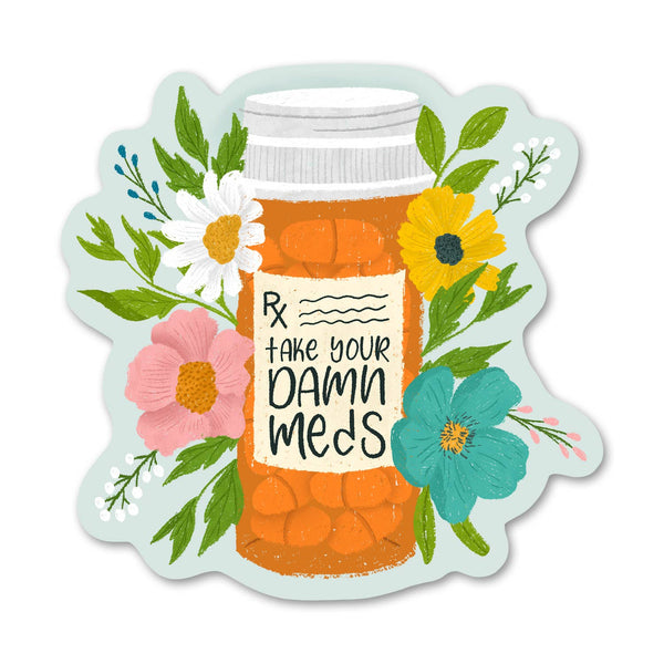 Take Your Dam Meds - Mental Health Pill Bottle Sticker