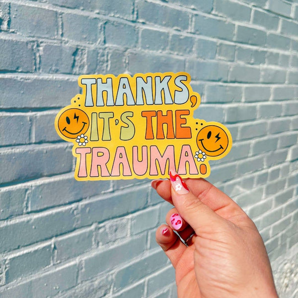 Thanks It’s the Trauma Sticker