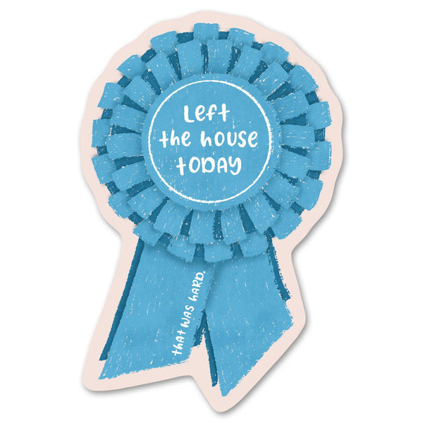 Left the House Today - Funny Ribbon Sticker