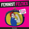 Feminist Felties: 21 Inspiring and Empowering Projects