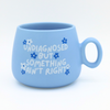 “Undiagnosed But Something Ain’t Right” Mug