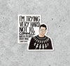 Schitt's Creek David I'm Trying Very Hard vinyl sticker