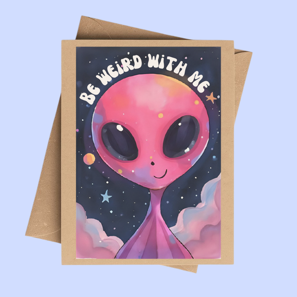 Be Weird Alien Greeting Card