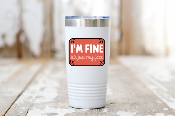 I'm Fine It's Just My Face Sticker - funny, bitch, bitchy