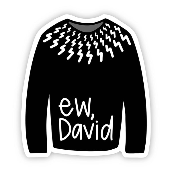 Ew, David Sweater Sticker (2.8”)