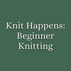 Knit Happens: Introduction to Knitting | Sunday, September 27 | 2pm to 4pm