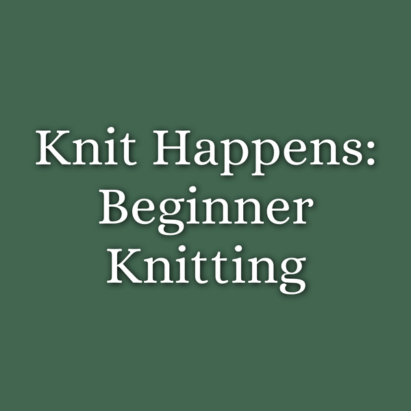 Knit Happens: Introduction to Knitting | Sunday, September 27 | 2pm to 4pm