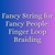 Fancy String for Fancy People: Finger Loop Braiding