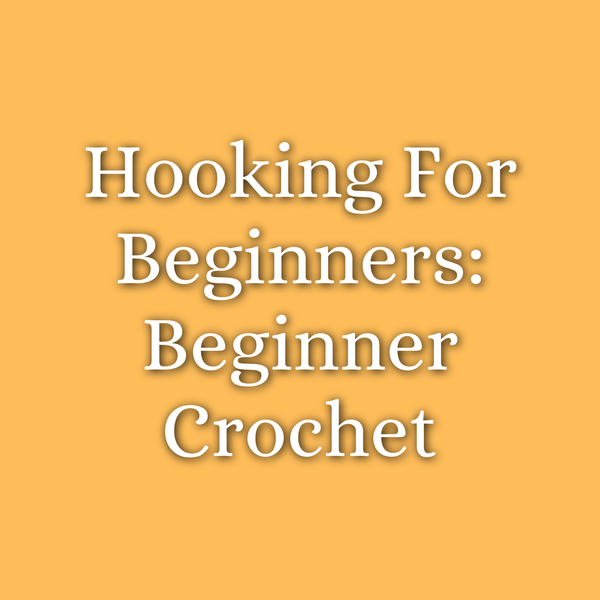 Hooking for Beginners: Introduction to Crochet | July 19 | 2pm to 4pm