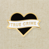 Heart True Crime Pin