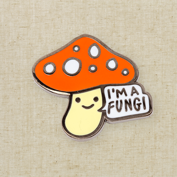 I'm A Fungi Mushroom Enamel Pin