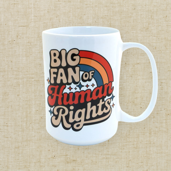 “Big Fan of Human Rights” Mug | 15 oz