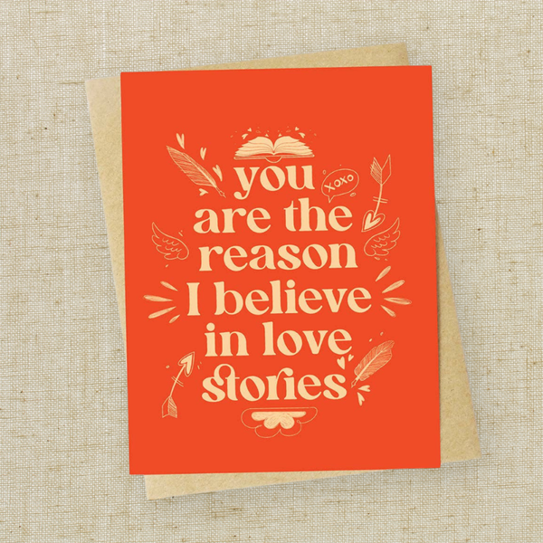 "You are the reason I believe in love stories" Romantic Card