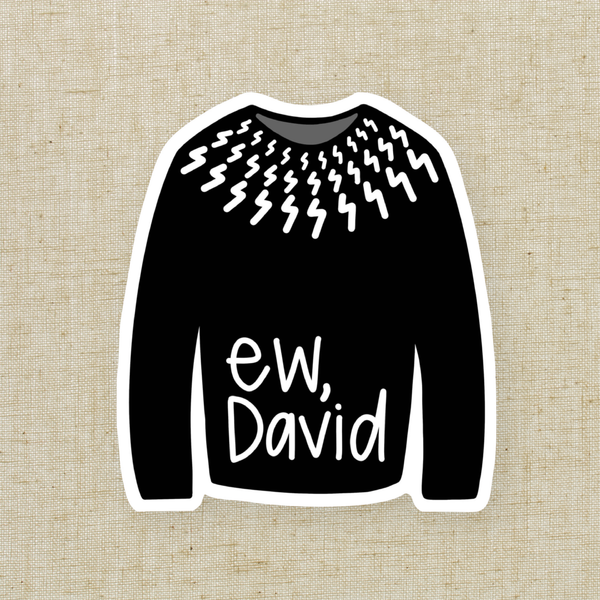 Ew, David Sweater Sticker (2.8”)