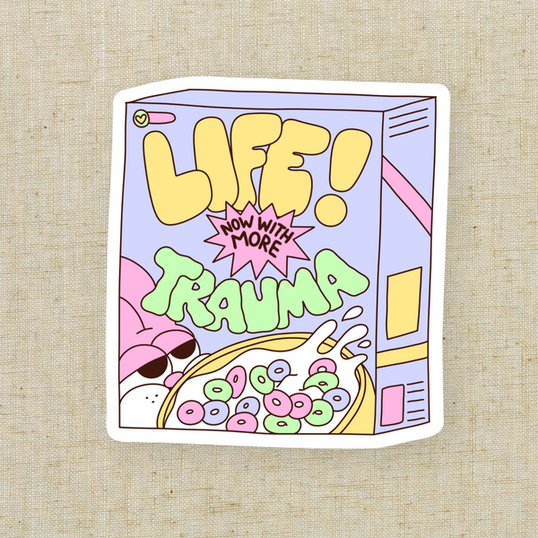 "Life, Now With More Trauma" Sticker