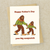 "Happy Father's Day, You Big Sasquatch" Card