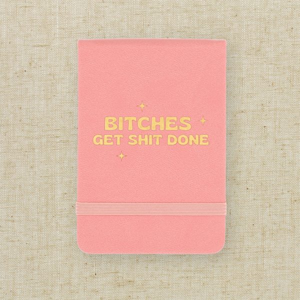 “Bitches Get Shit Done” Mini Notebook
