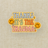 Thanks It’s the Trauma Sticker