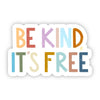 Be Kind | It’s Free Sticker (3”)