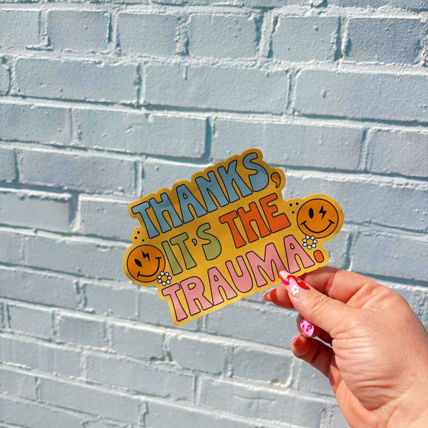Thanks It’s the Trauma Sticker