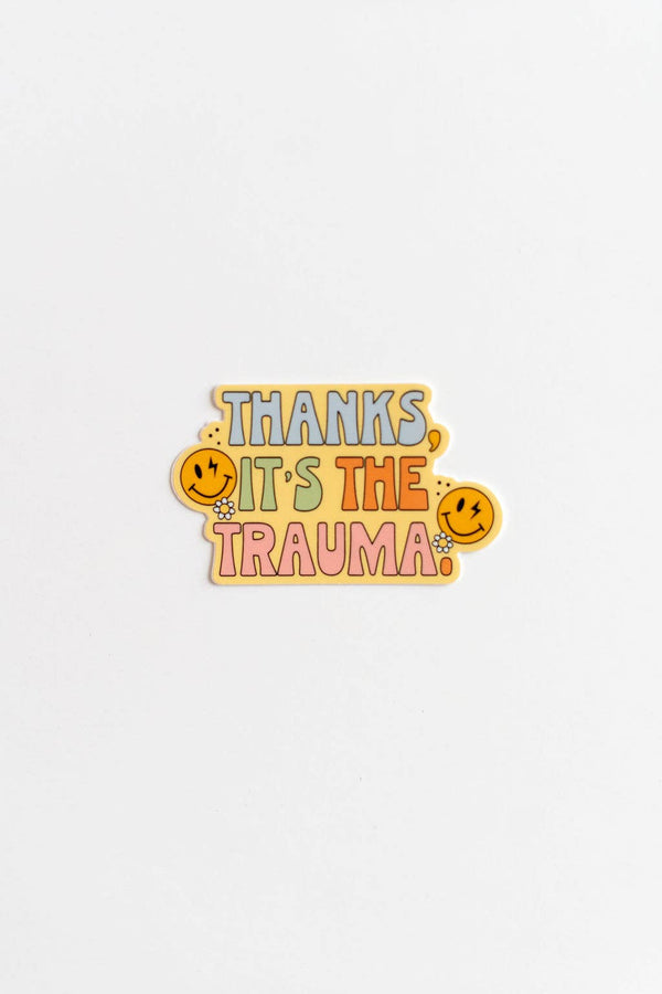 Thanks It’s the Trauma Sticker