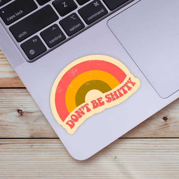 Don’t Be Shitty Rainbow Sticker | Retro Vinyl (3”)