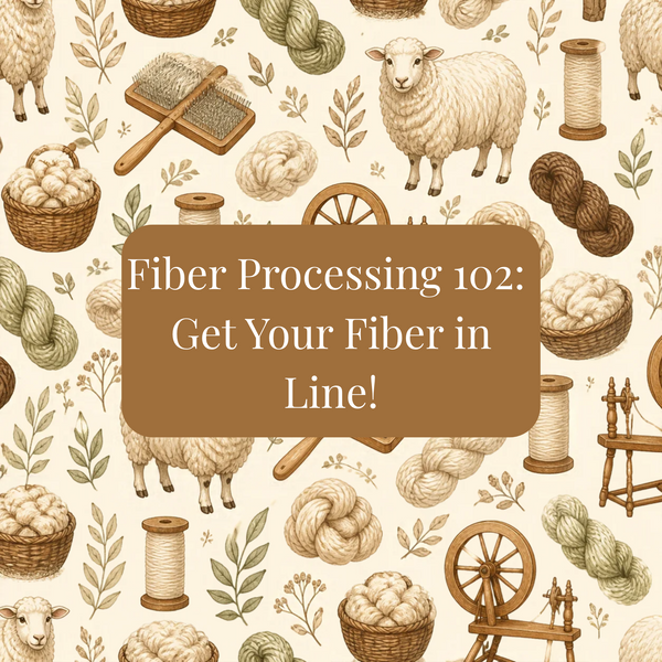 Fiber Processing 102: Get Your Fiber in Line! | Sunday, November 22 | 2-4pm