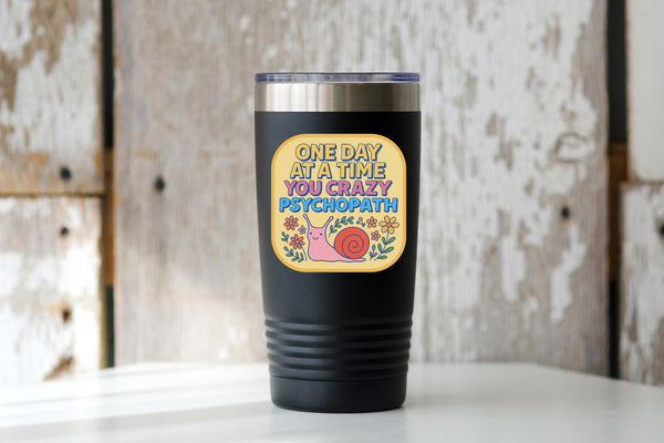 One Day at a Time You Crazy Psychopath Sticker - flowers