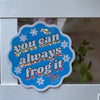 Vinyl Sticker - You Can Always Frog It - YarnColorful
