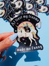 At Least My Trauma Made Me Funny – Unicorn Skeleton Sticker