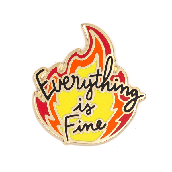 Everything's Fine Enamel Pin