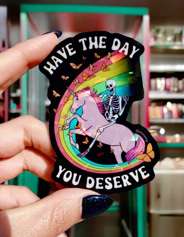 Have The Day You Deserve Holographic Vinyl Sticker