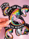 Have The Day You Deserve Holographic Vinyl Sticker