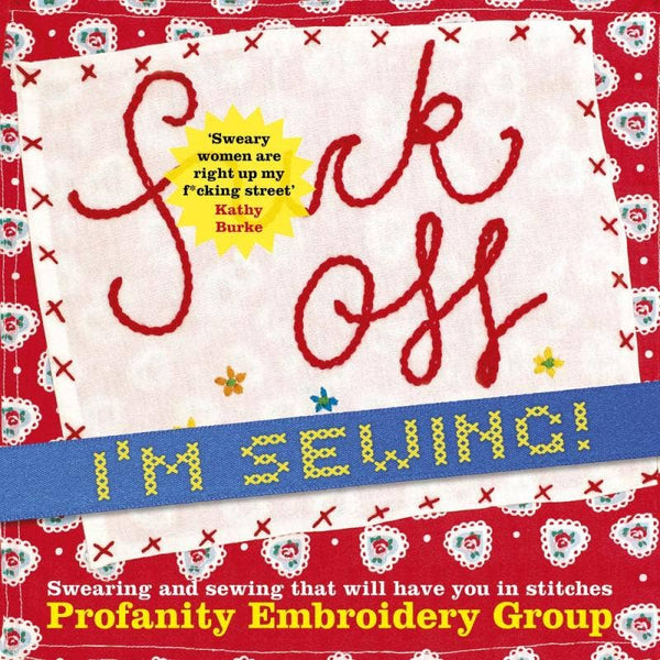 F*ck Off, I'm Sewing: Swearing and Sewing in Stitches