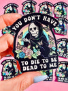 You Don't Have to Die to Be Dead to Me | Funny Goth Holograp