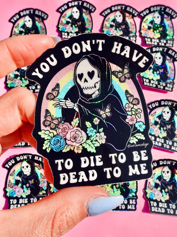 You Don't Have to Die to Be Dead to Me | Funny Goth Holograp