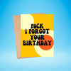 Fuck I Forgot Your Birthday Card