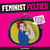 Feminist Felties: 21 Inspiring and Empowering Projects