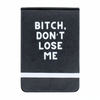 Leatherette Pocket Journal Bitch, Don't Lose Me
