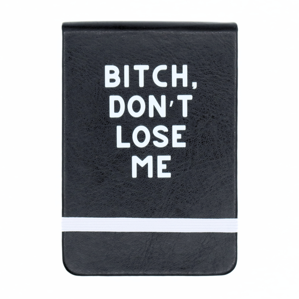 Leatherette Pocket Journal Bitch, Don't Lose Me