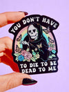 You Don't Have to Die to Be Dead to Me | Funny Goth Holograp