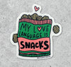 My love language is Snacks vinyl sticker