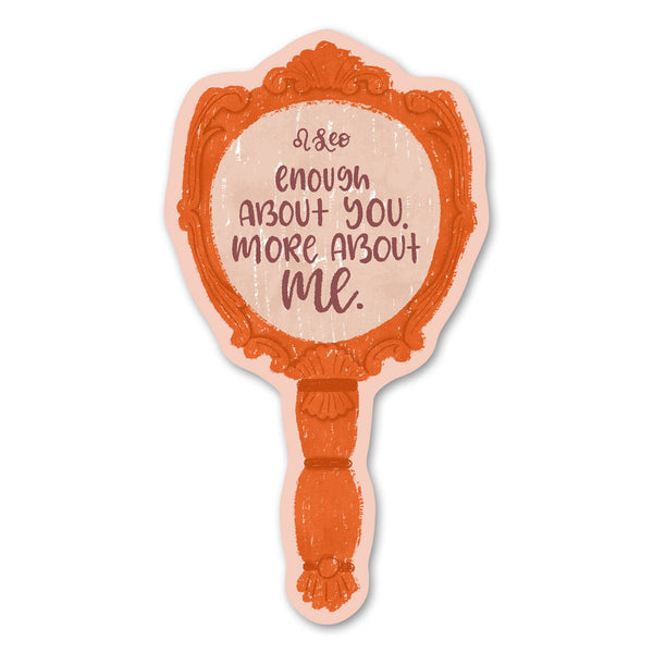 Funny Leo Zodiac Sticker - Enough about you, more about me