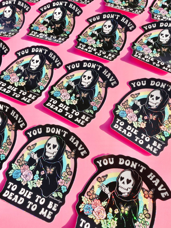 You Don't Have to Die to Be Dead to Me | Funny Goth Holograp
