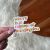 “Worry Is a Misuse of Imagination” Sticker (3”)
