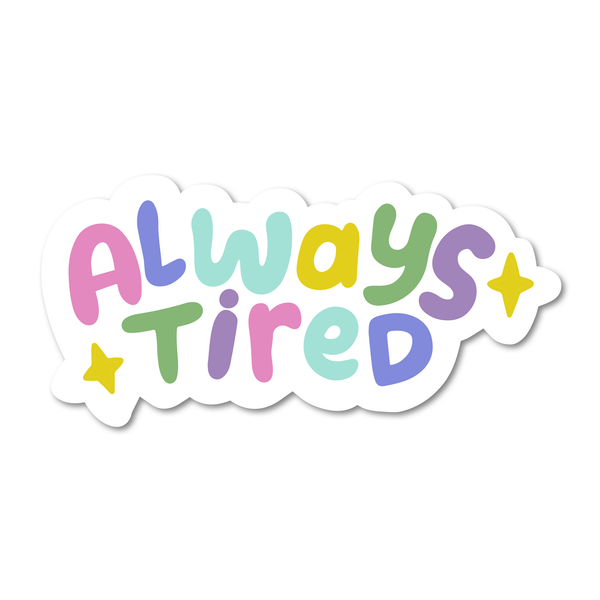 Always Tired Vinyl Sticker