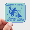 I Want You to Know Someone Cares Sticker - raccoon, opossum