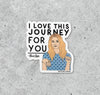 Schitt's Creek Alexis I Love This Journey vinyl sticker
