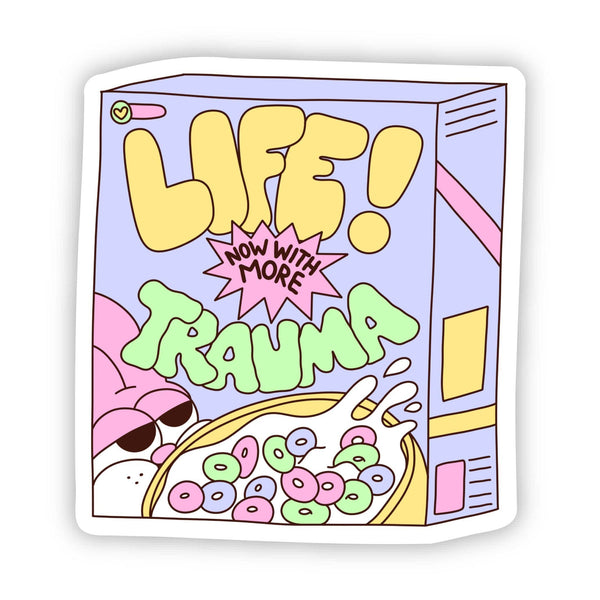 "Life, Now With More Trauma" Sticker